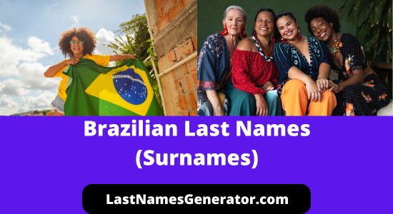 170+ Popular Brazilian Last Names or Surnames & Their Meanings/Origin