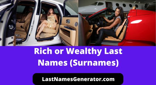 180+ Famous Rich or Wealthy Last Names or Surnames & Their Meanings