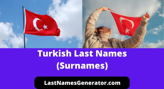 120+ Popular Turkish Last Names or Surnames & Their Meanings