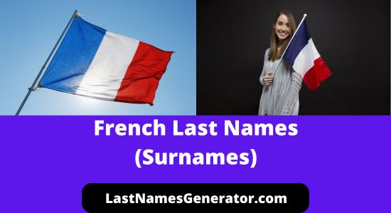 210 Popular French Last Names or Surnames & Their Meanings